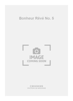 Bonheur Rêvé No. 5 