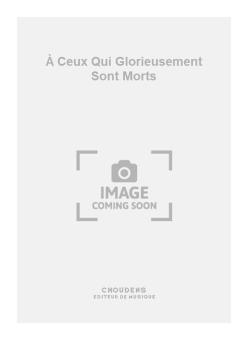 À Ceux Qui Glorieusement Sont Morts 