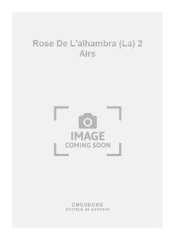 La Rose de L'alhambra 2 Airs 