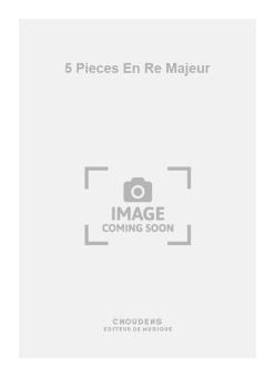 5 Pieces En Re Majeur 