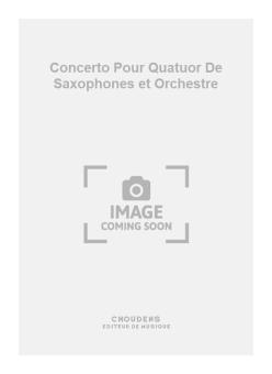 Concerto pour Quatuor de Saxophones et Orchestre 