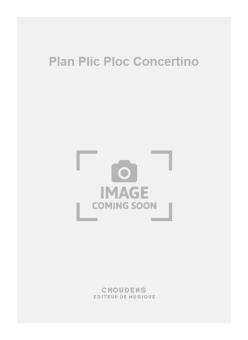Plan Plic Ploc Concertino 