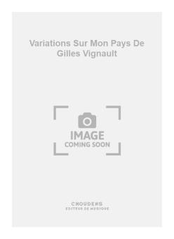Variations sur Mon Pays de Gilles Vignault 