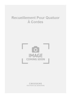 Recueillement pour Quatuor à Cordes 