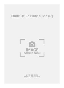 L'Etude de La Flûte a Bec 