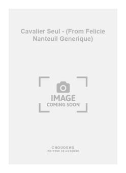 Cavalier Seul - (From Felicie Nanteuil Generique) 