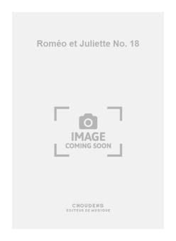Roméo et Juliette No. 18 