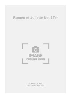 Roméo et Juliette No. 3Ter 