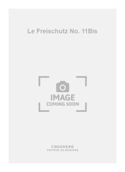 Le Freischutz No. 11Bis 