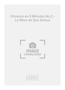 Choeurs en 5 Minutes No.2 - Le Rêve de Des Grieux 