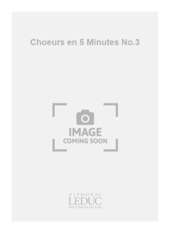 Choeurs en 5 Minutes No.3 