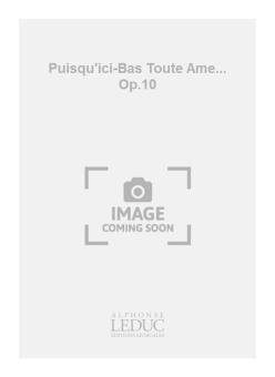 Puisqu'ici-Bas Toute Ame... Op.10 