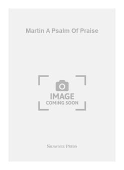 Martin A Psalm Of Praise 