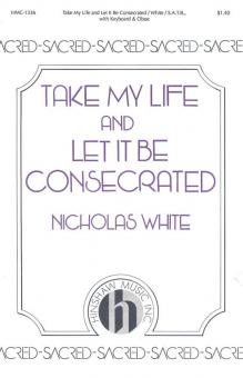 Take My Life and Let It Be Consecrated 