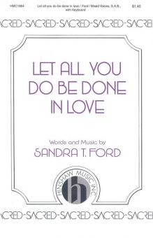 Let All You Do Be Done In Love 