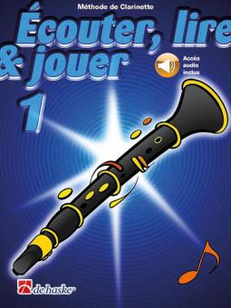 Écouter, lire & jouer 1 Clarinette 