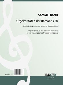 Organ rarities of the romantic period 50: Seven transcriptions of russian composers 