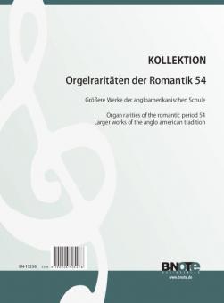 Organ rarities of the romantic period 54: Larger works of the anglo american tradition 1 