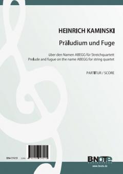 Prelude and fugue on the name ABEGG for string quartet (score) 