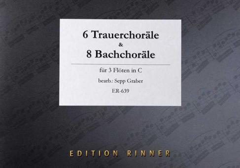 6 Trauerchoräle & 8 Bachchoräle 