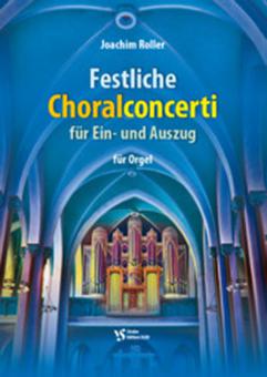 Festliche Choralconcerti für Ein- und Auszug 