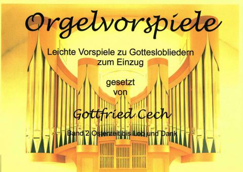 Orgelvorspiele 2: Osterzeit bis Lob und Dank 