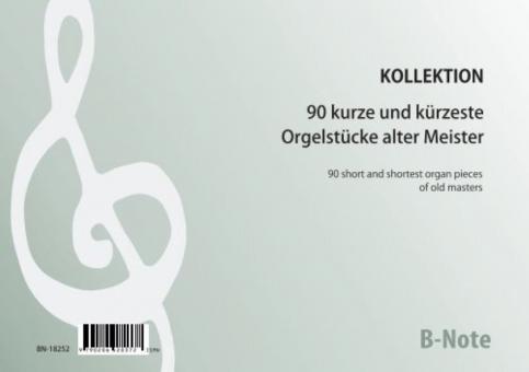 90 short and shortest organ pieces from old masters 