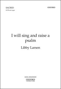 I will sing and raise a psalm 