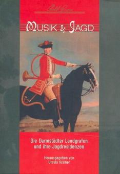 Musik und Jagd Die Darmstädter Landgrafen 