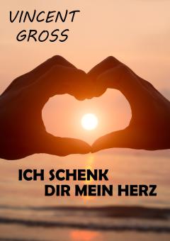 Ich schenk Dir mein Herz 