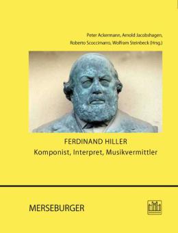 Ferdinand Hiller - Komponist, Interpret, Musikvermittler 