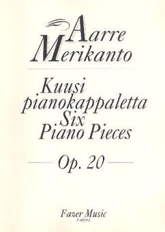 6 Piano Pieces op. 20 