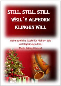 Still, still. still - weil´s Alphorn klingen will 