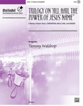 Trilogy On 'All Hail The Power Of Jesus' Name' 