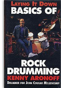 Laying It Down Basics of Rock Drumming: Kenny Aronoff 
