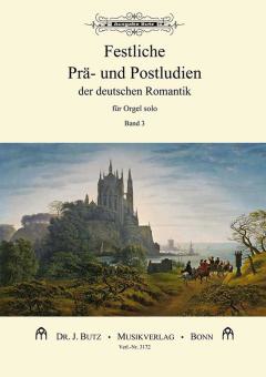 Festive Preludes and Postludes of German Romanticism 3 
