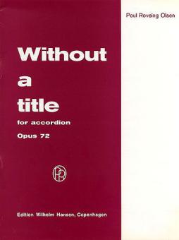Without A Title Op.72 