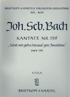 Kantate Nr. 159 "Sehet, wir gehn hinauf gen Jerusalem" (Sonntag Estomihi) BWV 159 für Soli (SATB), gemischter Chor (SATB) und Orchester 