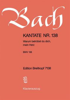 Warum betruebst du dich, mein Herz BWV 138 