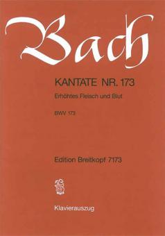 Erhoehtes Fleisch und Blut BWV 173 