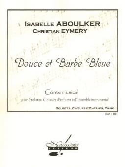 Douce et Babe Bleue, Conte Musical Sur Un Livret de C. Eymery 