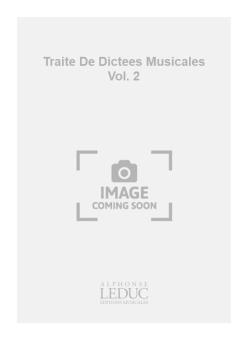 Traite de Dictees Musicales Vol. 2 