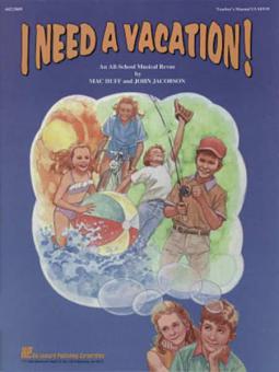 I Need A Vacation (An All-School Musical Revue) 