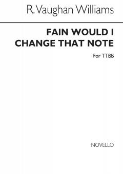 Fain Would I Change That Note 