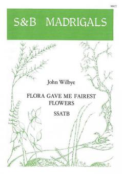Flora Gave Me Fairest Flowers 