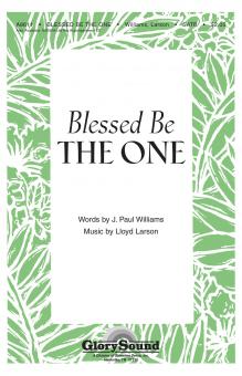 Blessed Be The One! 