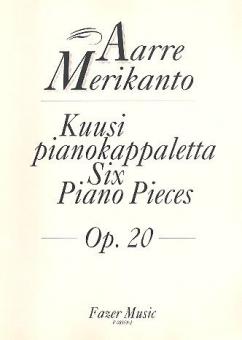 6 Piano Pieces op. 20 