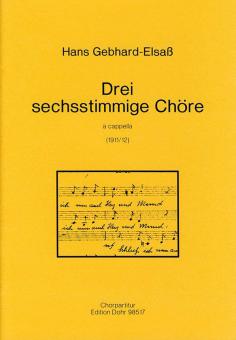 Drei sechsstimmige Chöre 