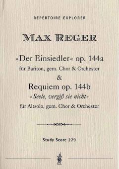 Der Einsiedler op.144a für Bariton, gemischter Chor & Orchesteru nd Requiem op. 144b "Se43le, vergiß sie nicht" für Altsolo, gemischter Chor & Orchester 