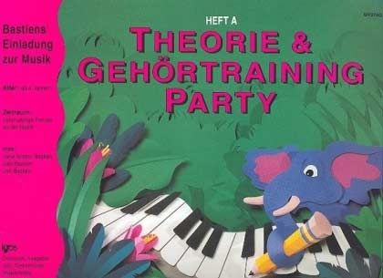 Bastien's Einladung zur Musik: Theorie & Gehörtraining Party Heft A 